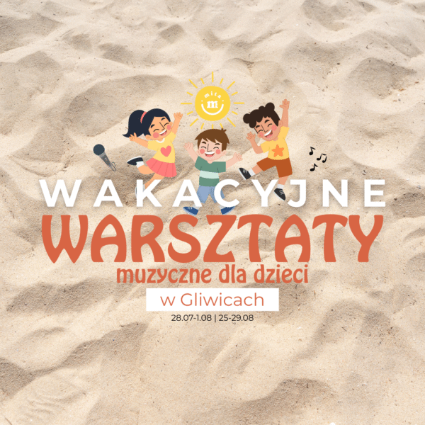 WAKACYJNE WARSZTATY MUZYCZNE DLA DZIECI